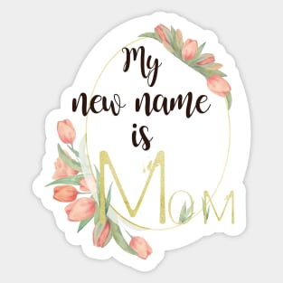 My New Name Is Mom Sticker